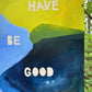 YOU DO NOT HAVE TO BE GOOD