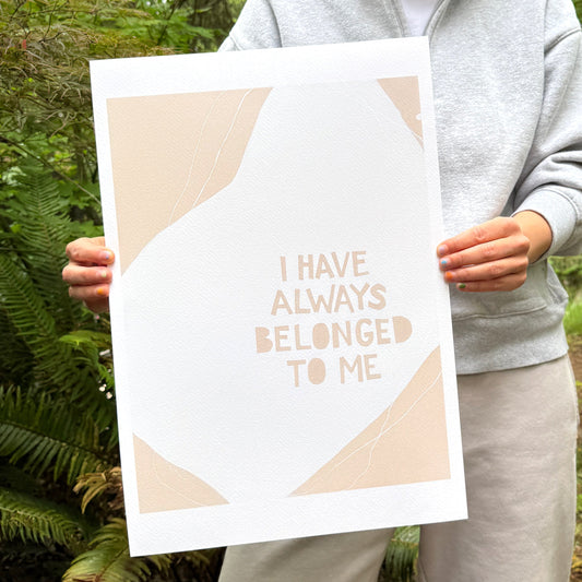 I HAVE ALWAYS BELONGED TO ME - 2023 (print)