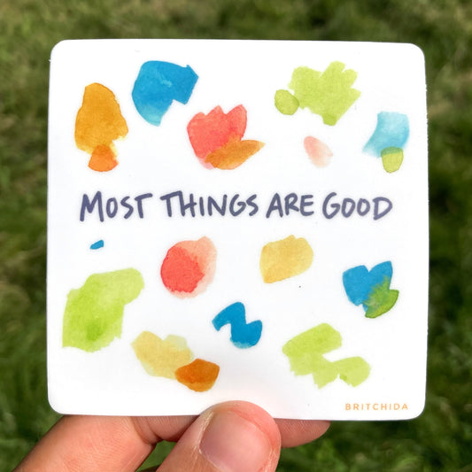 Sticker: Most Things Are Good (PATREON SHOP)