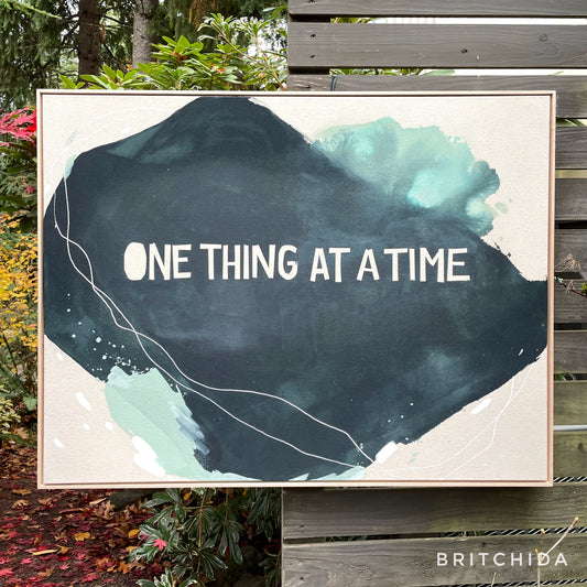 ONE THING AT A TIME print
