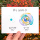 titled “My world”. A small blue circle labeled “before you” and a larger complex abstract labeled “with you”.